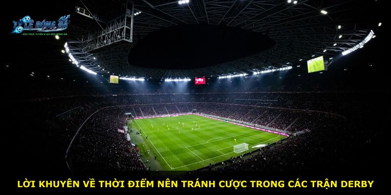 Lời khuyên về thời điểm nên tránh cược trong các trận derby